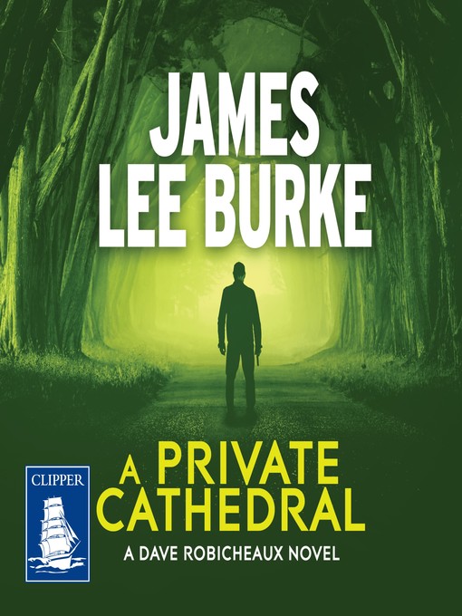 Title details for A Private Cathedral by James Lee Burke - Available